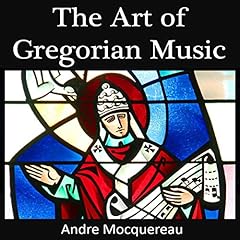The Art of Gregorian Music Audiolibro Por Andre Mocquereau arte de portada