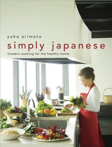 Yoko Arimoto. Fumihiko Watanabe'sSimply Japanese: Modern Cooking for the Healthy Home [Hardcover](2010)