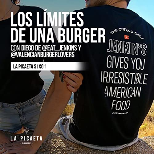LOS L&Iacute;MITES DE UNA BURGER con @valencianburgerlovers y Diego de @eat_jenkins | La Picaeta S1E01