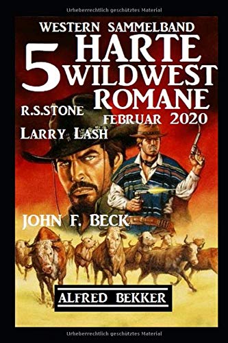 Preisvergleich Produktbild 5 harte Wildwest-Romane: Western Sammelband Februar 2020