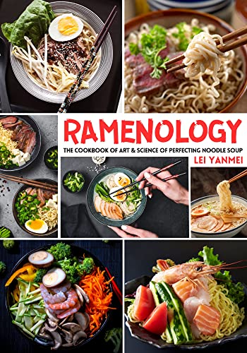 RAMENOLOGY: The Cookbook of Art & Science of Perfecting Noodle Soup