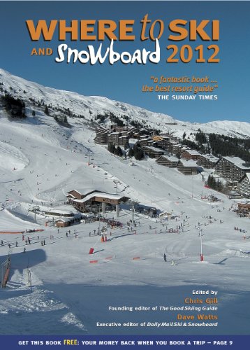 Where to Ski and Snowboard 2012: The 1,000 Best Winter Sports Resorts in the World