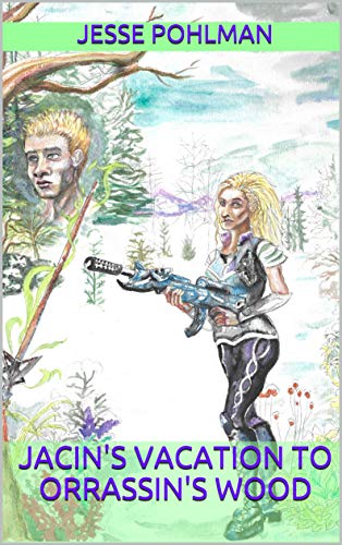 Jacin's Vacation to Orrassin's Wood: A Short Tale of Emor (Pillars Of The Kingdom) by [Jesse Pohlman, Cecelia Price]