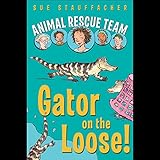 Animal Rescue Team: Gator on the Loose!: Book 1