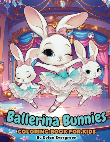 Ballerina Bunnies Coloring Book for Kids: Enchanting and Easy Coloring Pages Featuring Ballerina Rabbits, Easter Eggs, Ballet Shoes, Dance Stages, and More, Ideal for Girls Aged 4-8