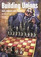 Building unions: Past, present and future 1891843095 Book Cover