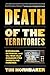 Death of the Territories: Expansion, Betrayal and the War that Changed Pro Wrestling Forever