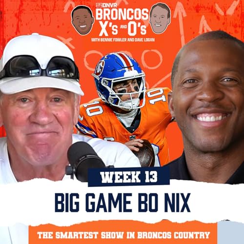 Big Game Bo Nix, How Broncos Can Win AGAIN vs Commanders & More | X & O's ft. Emmanuel Sanders cover art