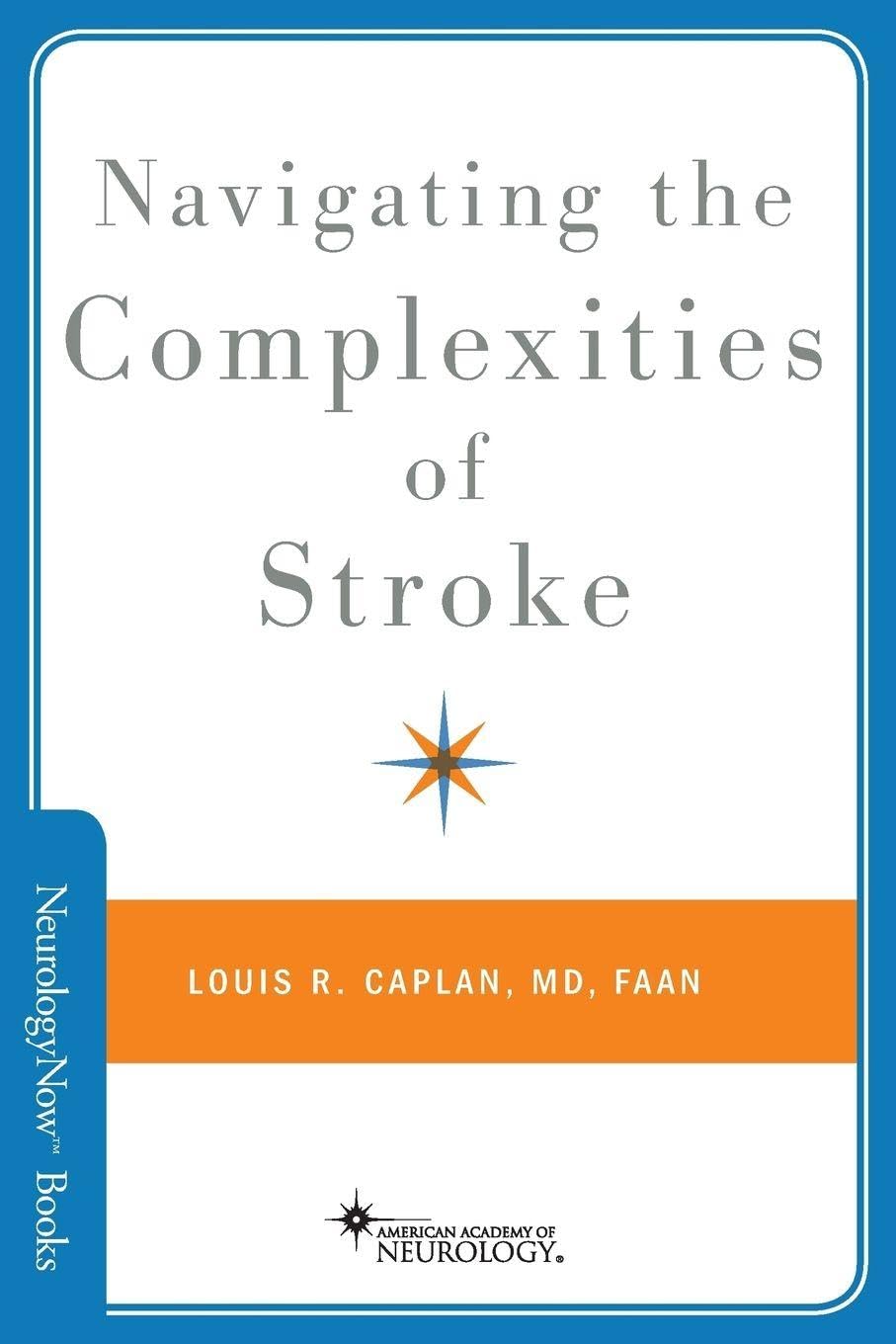 NAVIGATING THE COMPLEXITIES OF STROKE (Brain and Life Books)