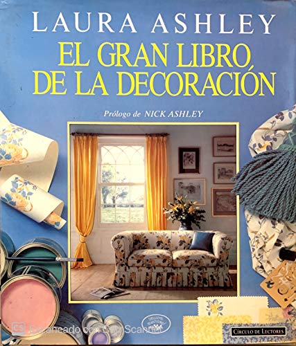 El Gran Libro de la Decoración (Decora con Laura Ashley / Manuales generales) El Gran Libro de la Decoración (Decora con Laura Ashley / Manuales generales)