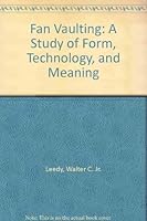 Fan vaulting: A study of form, technology, and meaning 0931228034 Book Cover