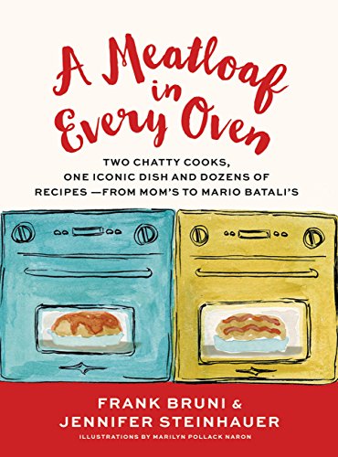 A Meatloaf in Every Oven: Two Chatty Cooks, One Iconic Dish and Dozens