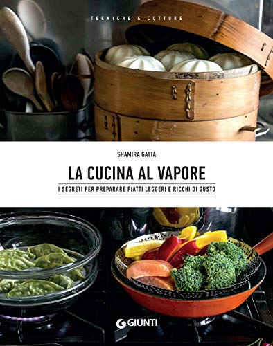 La cucina al vapore: I segreti per preparare piatti leggeri e ricchi di gusto