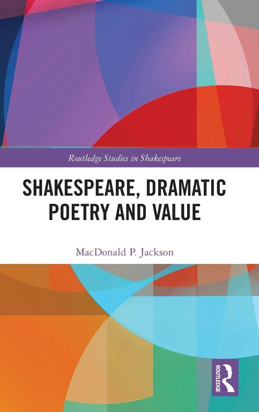 Shakespeare, Dramatic Poetry and Value (Routledge Studies in Shakespeare)