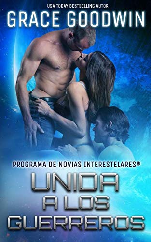 Unida a los guerreros: Volume 3 (Programa de Novias Interestelares)