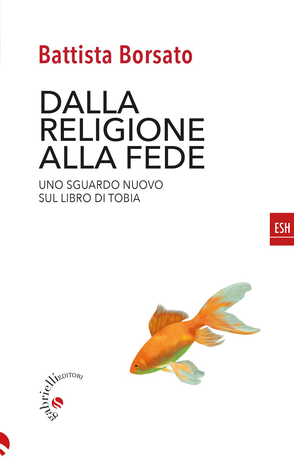 Dalla Religione Alla Fede. Uno Sguardo Nuovo Sul Libro Di Tobia - 4