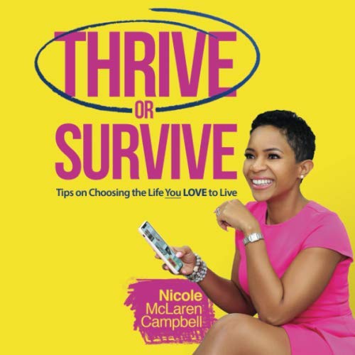 Thrive or Survive?: Tips on Choosing the Life You LOVE to Live