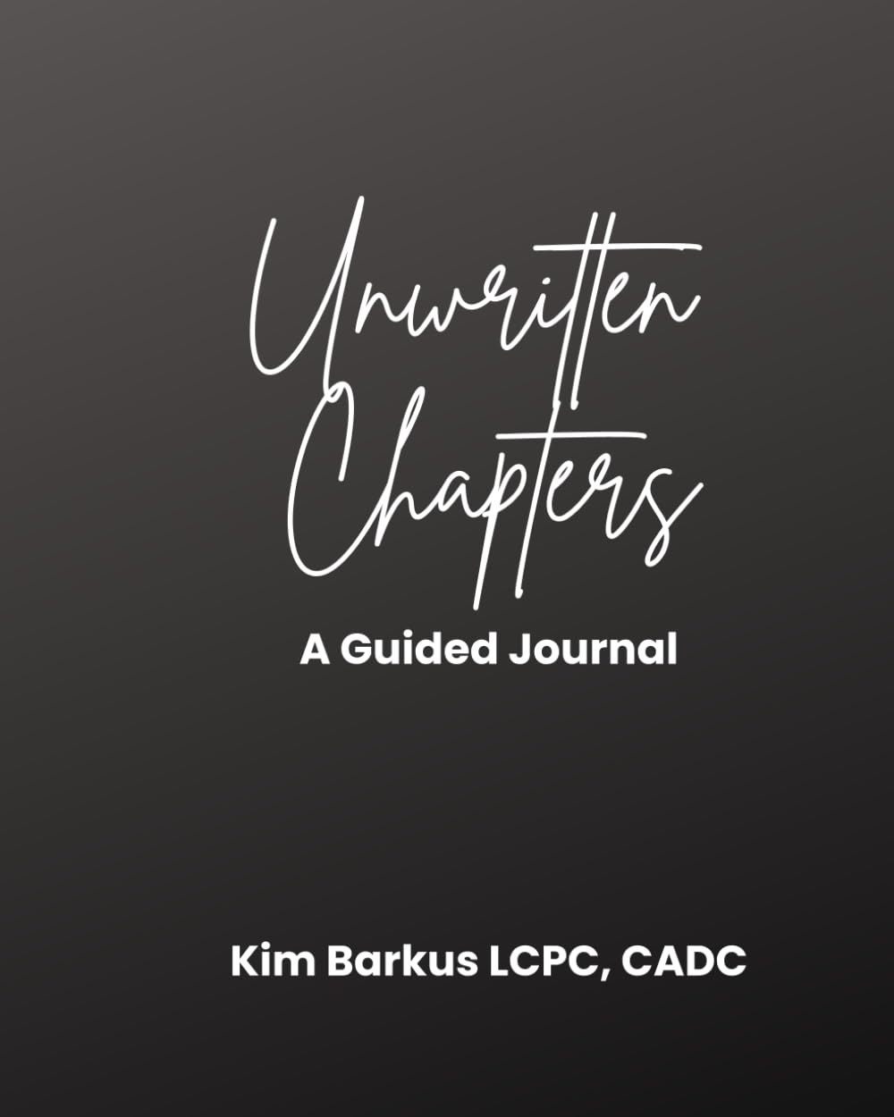 Unwritten Chapters: A Guided Journal