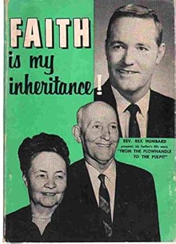 Paperback FAITH IS MY INHERITANCE My Life Story from the Plow Handle to the Pulpit Book