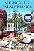 Murder in Palm Springs (High Desert Cozy Mystery Series Book 8)