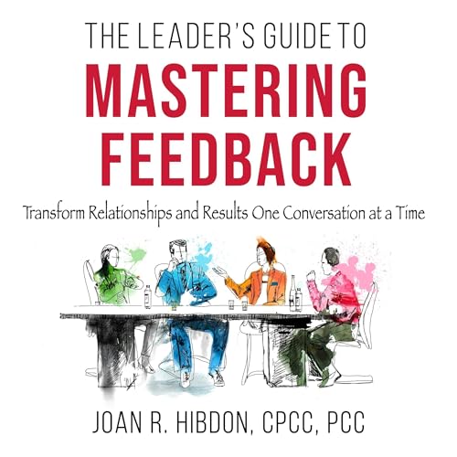 The Leader&amp;rsquo;s Guide to Mastering Feedback - Joan R. Hibdon episode artwork