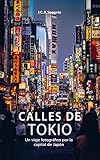 Calles de Tokio: Un viaje fotográfico por la capital de Japón (Guía Complementaria de Viajes)