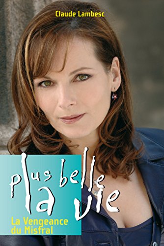 Télécharger Plus belle la vie T7- La vengeance du Mistral: Tome 7 (HORS COLLECTION) PDF Ebook En Ligne