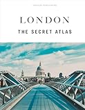 London - The Secret Atlas: The hidden secret sites of London for the curious explorer (Jonglez Atlases)