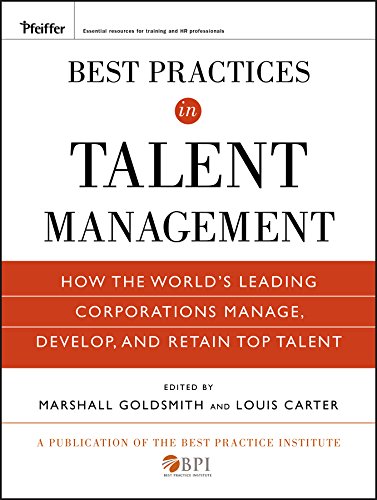 Best Practices in Talent Management: How the World's Leading Corporations Manage, Develop, and Retain Top Talent