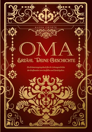 Erzähl Deine Geschichte, Oma: Das persönliche Erinnerungsalbum und Ausfüllbuch | Erinnerungen und Lebensweisheiten deiner Oma zum Ausfüllen und Verschenken – Ein einzigartiges Geschenk für Großmütter