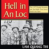 Hell in An Loc: The 1972 Easter Invasion and the Battle That Saved South Viet Nam