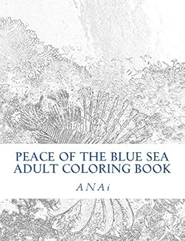 Peace Of The Blue Sea Adult Coloring Book: Color The Peace Of The Ocean