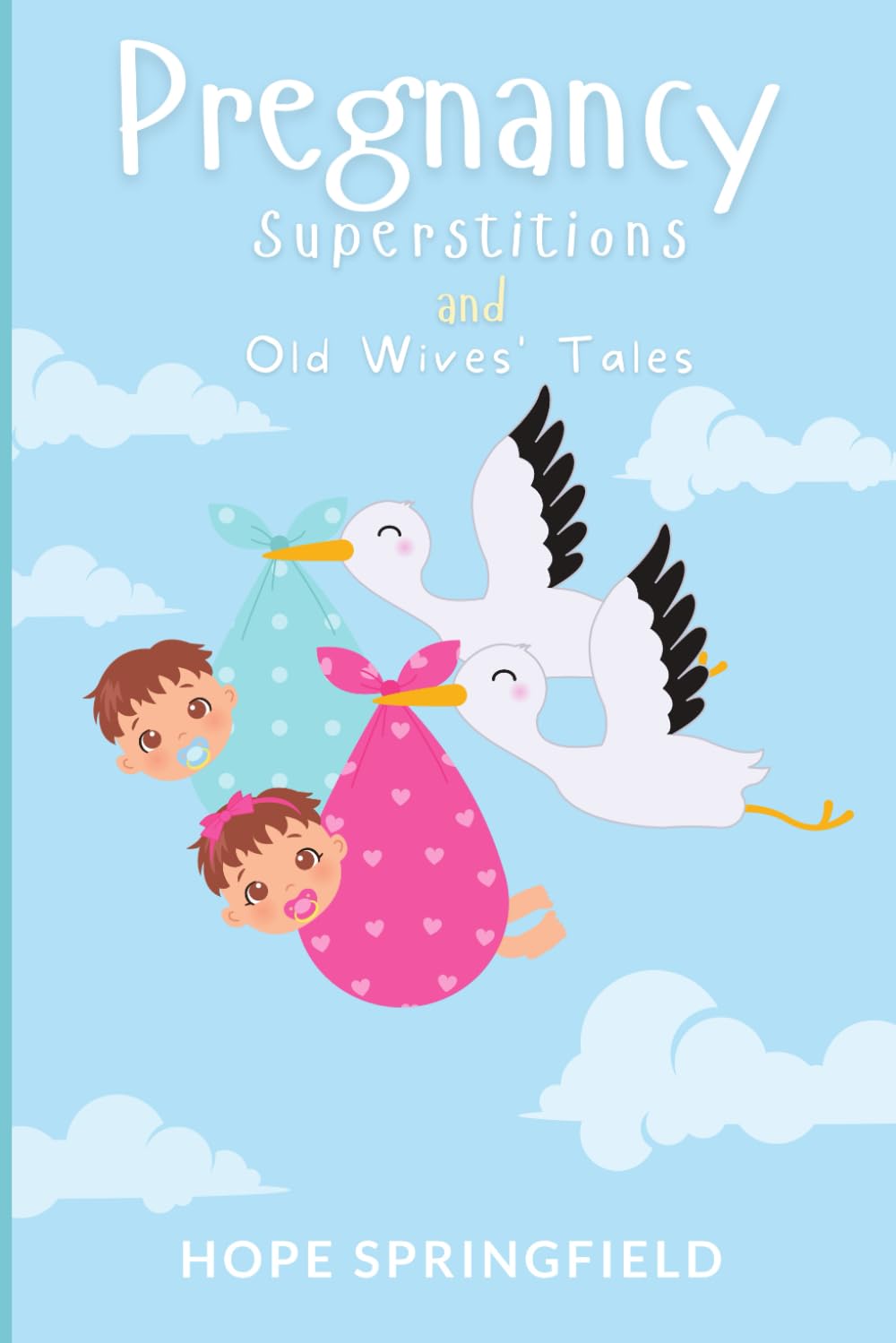 Pregnancy Superstitions and Old Wives' Tales (Superstitions, Folklore, Myth and Magic from Around the World)