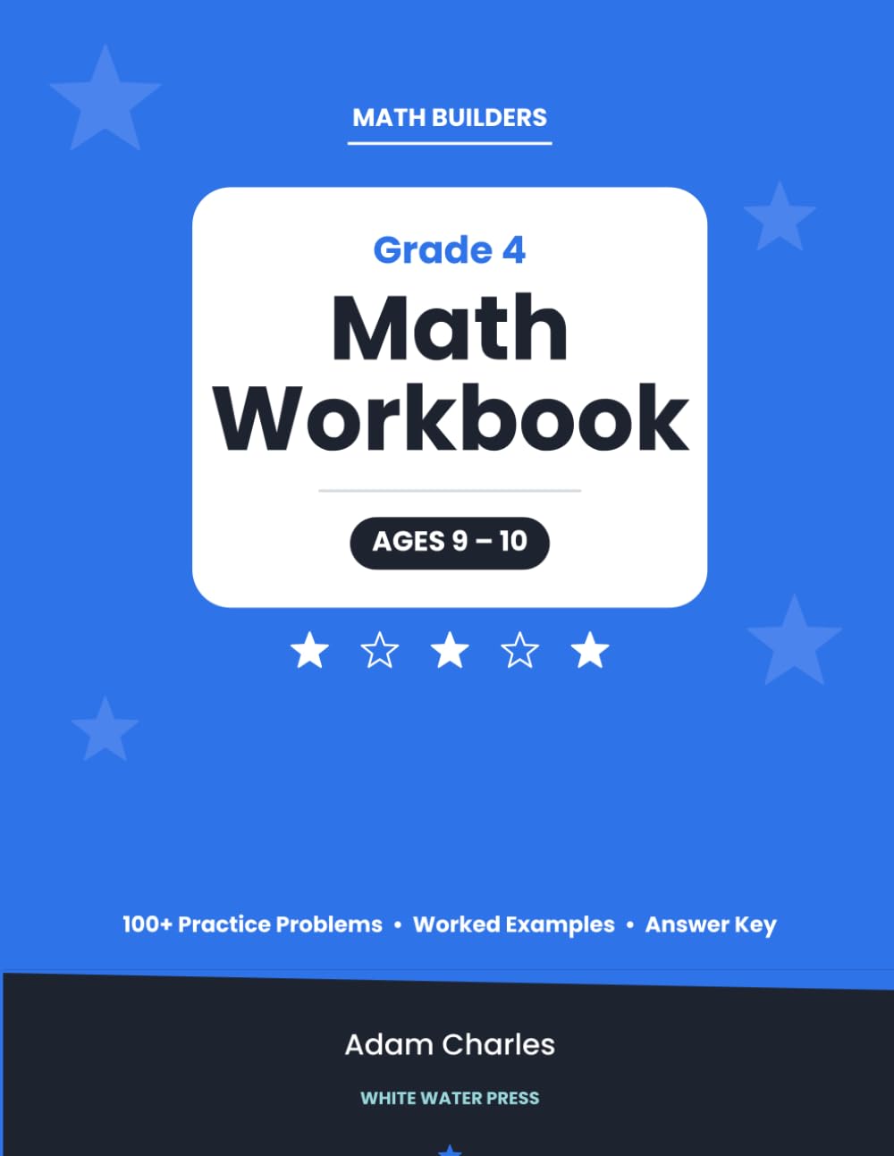 Math Builders: Grade 4 Math Workbook: Ages 9-10 | Multiplication, Division, Fractions, Decimals & Word Problems with Step-by-Step Worked Examples and Answer Key