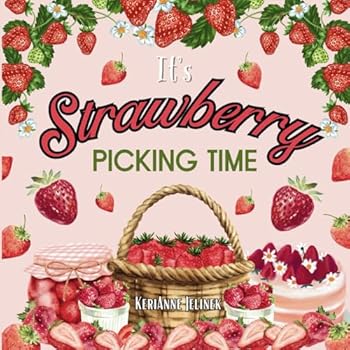 Paperback It's Strawberry Picking Time: Strawberry Picking for Kids, Strawberries for Children, Strawberry Picking, Strawberries for Children Book