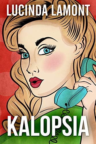 Kalopsia: A Novel by [Lucinda Lamont]