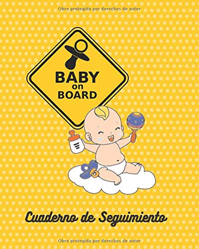 BABY ON BOARD: CUADERNO DE SEGUIMIENTO | REGISTRA LA ACTIVIDAD DE TU BEBÉ: COMIDAS, SUEÑO, PAÑALES, CONTROL DE FIEBRE Y VACUNAS Y MÁS | Regalo especial para embarazadas, madres o padres.