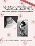 Ages and Stages Questionnaires - Social-Emotional (ASQ:SE): ASQ:SE Questionnaires in English: A Parent-completed, Child-monitoring System for Social-emotional Behaviors