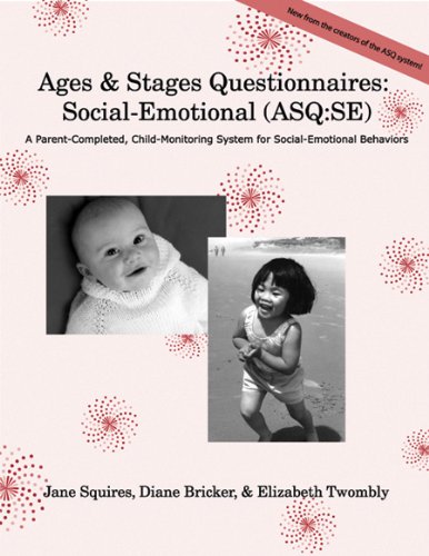 Ages & Stages Questionnaires®: Social Emotional (ASQ:SE): A Parent-Completed, Child-Monitoring System for Social-Emotional Behaviors