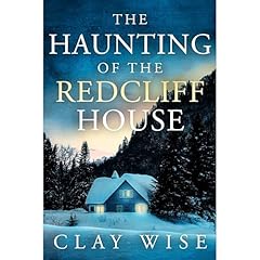 The Haunting of the Redcliff House: A Riveting Small Town Haunted House Mystery Thriller Audiolibro Por Clay Wise arte de portada