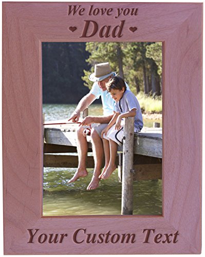 We Love You Dad Custom 5x7 Wood Picture Frame - Add Your Custom Text - Great Gift for Father's Day Birthday, (5x7 Vertical)