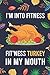 I'm Into Fitness, FIT'NESS Turkey In My Mouth: Blank Lined Diary / Notebook / Journal - Creative, Humor, Funny Quotes - Gifts For Men, Women, Teens, Kids Friends 6x9" 120 Pages