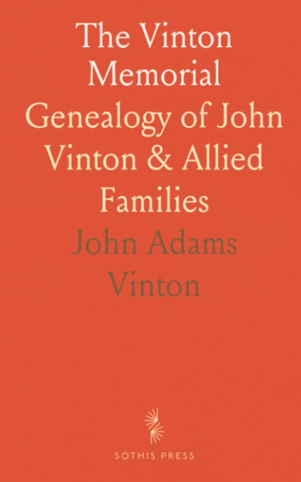 The Vinton Memorial: Genealogy of John Vinton & Allied Families