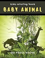 Kids Coloring Book Baby Animal Vol-6: A Fun Animals Coloring Book Children Activity Books for Kids Ages 2-4, 4-8, Boys, Girls Relaxation for Toddler Coloring Book B08DSR7GK7 Book Cover