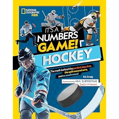It's a Numbers Game! Hockey: The math behind the perfect slap shot, the split-second save, and so much more!