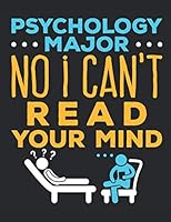 Psychology Major No I Can't Read Your Mind : Psychology Major Notebook, Blank Paperback Composition Book for Psych Student, 150 Pages, College Ruled 1697584101 Book Cover