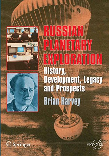Russian Planetary Exploration: History, Development, Legacy and Prospects (Springer Praxis Books)
