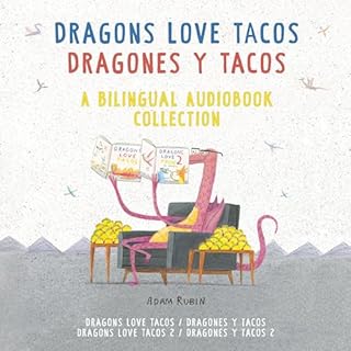 Dragons Love Tacos/Dragones y tacos: A Bilingual Audiobook Collection Audiobook By Adam Rubin, Daniel Salmieri cover art