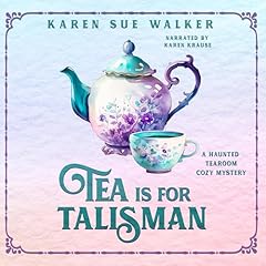 Tea Is for Talisman Audiobook By Karen Sue Walker cover art