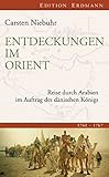 Entdeckungen im Orient: Reise durch Arabien im Auftrag des dänischen Königs - Carsten Niebuhr